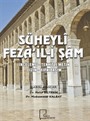 Süheyli Feza'il-İ Şam (İnceleme-Tenkitli Metin-Dizin-Tıpkıbasım)
