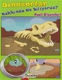 Dinozorlar Hakkında Ne Biliyoruz? / Fosil Gizemleri