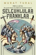 Selçuklular Franklar - Orta Çağ'da İslam'ın Kılıcı