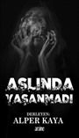 Aslında Yaşanmadı