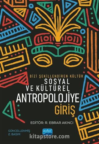 Bizi Şekillendiren Kültür Sosyal Ve Kültürel Antropolojiye Giriş