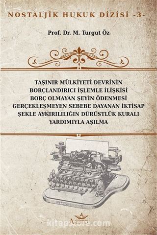 Taşınır Mülkiyeti Devrinin Borçlandırıcı İşlemle İlişkisi Borç Olmayan Şeyin Ödenmesi Gerçekleşmeyen Sebebe Dayanan İktisap Şekle Aykırılığın Dürüstlük Kuralı Yardımıyla Aşılması