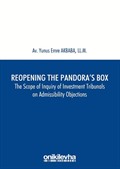 Reopening the Pandora's Box The Scope of Inquiry of Investment Tribunals on Admissibility Objections