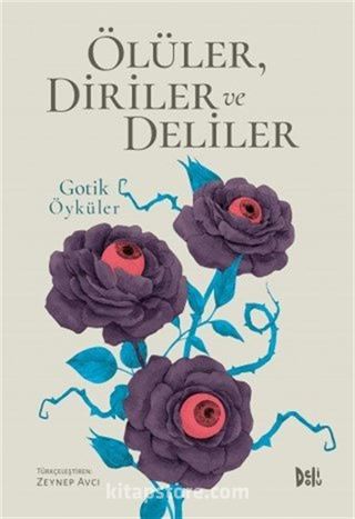 Ölüler, Diriler ve Deliler: Gotik Öyküler