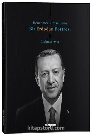 Benzemez Kimse Sana / Bir Erdoğan Portresi