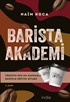 Barista Akademi Türkiye'nin En Kapsamlı Barista Eğitim Kitabı