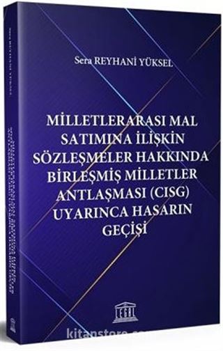 Milletlerarası Mal Satımına İlişkin Sözleşmeler Hakkında Birleşmiş Milletler Antlaşması (CISG) Uyarınca Hasarın Geçişi