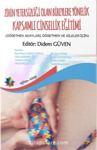 Zihin Yetersizliği Olan Bireylere Yönelik Kapsamli Cinsellik Eğitimi (Öğretmen Adayları, Öğretmen Ve Aileler İçin)