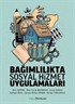 Bağımlılıkta Sosyal Hizmet Uygulamaları