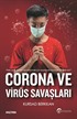 Corona ve Virüs Savaşları