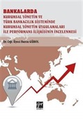 Bankalar Kurumsal Yönetim ve Türk Bankacılık Sisteminde Kurumsal Yönetim Uygulamaları ile Performans İlişkisinin İncelenmesi