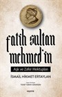 Fatih Sultan Mehmed'in Aşk ve Zafer Mektupları