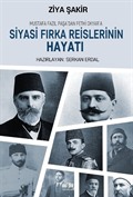 Mustafa Fazıl Paşa'dan Fethi Okyar'a Siyasi Fırka Reislerinin Hayatı