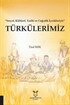 'Sosyal, Kültürel, Tarihi ve Coğrafik İçerikleriyle' Türkülerimiz