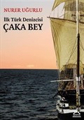 İlk Türk Denizcisi Çaka Bey