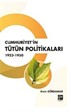 Cumhuriyet'in Tütün Politikaları 1923-1950