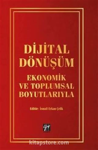 Dijital Dönüşüm Ekonomik Ve Toplumsal Boyutlariyla