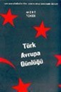 Türk Avrupa Günlüğü 1699'dan Günümüze Türk - Avrupa Siyasi Ekonomik İlişkileri