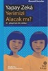 Yapay Zeka Yerimizi Alacak mı?