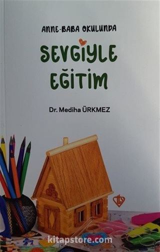 Anne Baba Okulunda Sevgiyle Eğitim