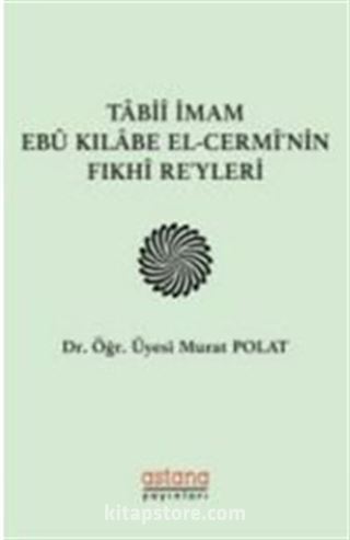 Tabii İmam Ebu Kılabe El-Cermi'nin Fıkhi Reyleri