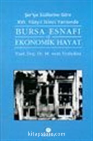 Şer'iye Sicillerine Göre XVI. Yüzyıl İkinci Yarısında Bursa Esnafı ve Ekonomik Hayat