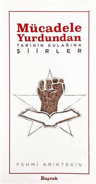 Mücadele Yurdundan Tarihin Kulağına Şiirler