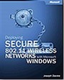 Deploying Secure 802.11 Wireless Networks with Microsoft® Windows