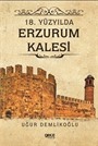 18. Yüzyılda Erzurum Kalesi