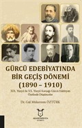 Gürcü Edebiyatında Bir Geçiş Dönemi (1890-1910)