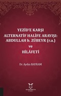 Yezid'e Karşı Alternatif Halife Arayışı: Abdullah b. Zübeyr (r.a.) ve Hilafeti