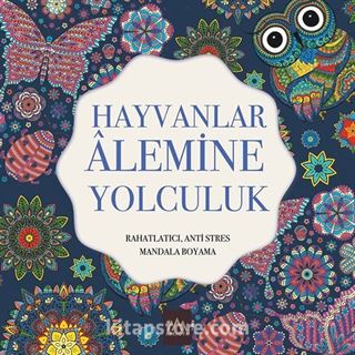 Hayvanlar Alemine Yolculuk / Rahatlatıcı, Anti Stres Mandala Boyama