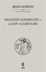 Niceliğin Egemenliği ve Çağın Alametleri