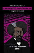 Amerikalı Köle Frederick Douglass'ın Yaşam Öyküsü
