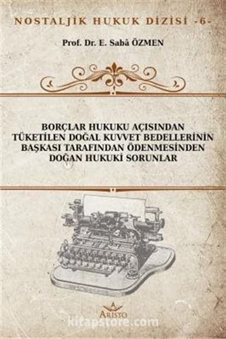 Tüketilen Doğal Kuvvet Bedellerinin Başkası Tarafından Ödenmesinden Doğan Hukuki Sorunlar