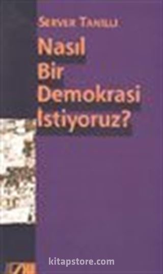 Nasıl Bir Demokrasi İstiyoruz?