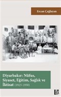 Diyarbakır: Nüfus, Siyaset, Eğitim, Sağlık ve İktisat (1923-1950)