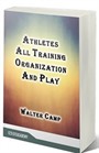Athletes All Training Organization And Play (Classic Reprint)
