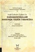 Tarihten Bugüne Karamanoğulları Hanedanı ve Halil Edhem Eldem'in Karamanoğulları Hakkında Vesaik-i Mahkuka Adlı Eseri (Çeviri-Sadeleştirme)