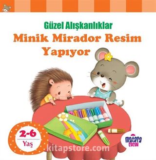 Minik Mirador Resim Yapıyor / Güzel Alışkanlıklar
