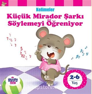 Küçük Mirador Şarkı Söylemeyi Öğreniyor / Kelimeler