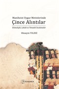 Maniheist Uygur Metinlerinde Çince Alıntılar (Etimolojik, Leksik ve Tematik İncelemeler)