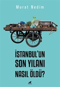 İstanbul'un Son Yılanı Nasıl Öldü?