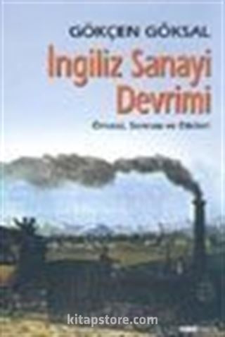 İngiliz Sanayi Devrimi Öncesi, Sonrası ve Etkileri