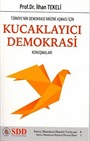 Türkiye'nin Demokrasi Krizini Aşması İçin Kucaklayıcı Demokrasi Konuşmaları / Sosyal Demokrasi Düşünce Dünyası Dizisi 3