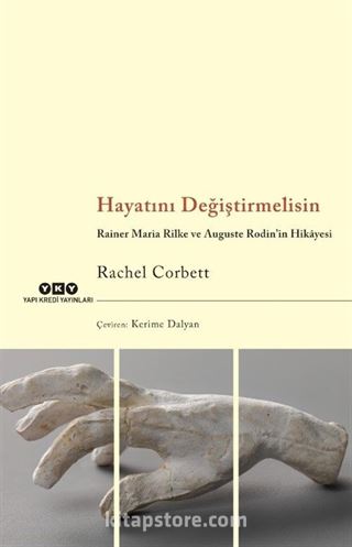 Hayatını Değiştirmelisin Rainer Maria Rilke ve Auguste Rodin'in Hikayesi