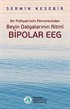 Bir Psikiyatristin Penceresinden Beyin Dalgalarının Ritmi Bipolar EEG