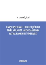 Karşılaştırmalı Hukuk Işığında Fikri Mülkiyet Hakkı Sahibinin Yayma Hakkının Tükenmesi