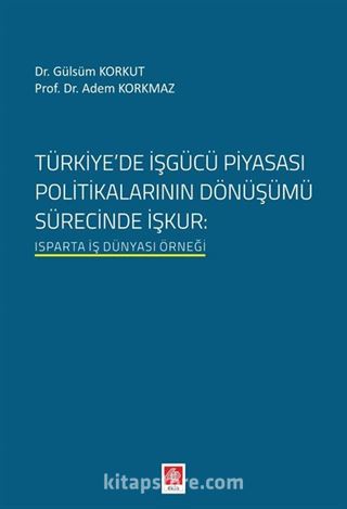 Türkiye'de İşgücü Piyasası Politikalarının Dönüşümü Sürecinde İşkur