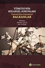 Türkiye'nin Bölgesel Sorunları 'Osmanlı'dan Günümüze' Balkanlar